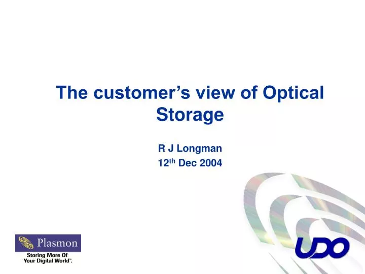 the customer s view of optical storage r j longman 12 th dec 2004