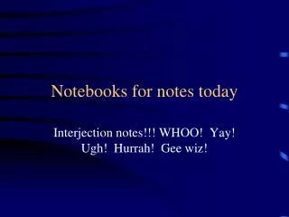 Notebooks for notes today