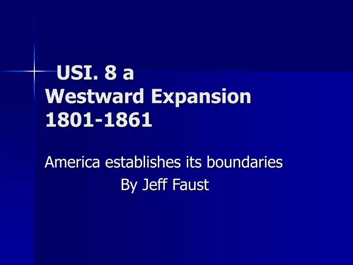 usi 8 a westward expansion 1801 1861