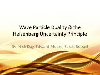 Wave Particle Duality &amp; the Heisenberg Uncertainty Principle