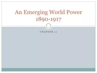 An Emerging World Power 1890-1917