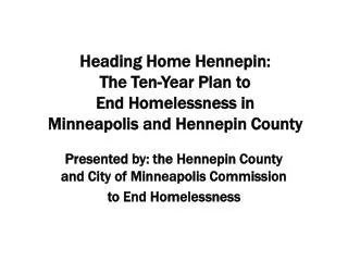 Heading Home Hennepin: The Ten-Year Plan to End Homelessness in Minneapolis and Hennepin County