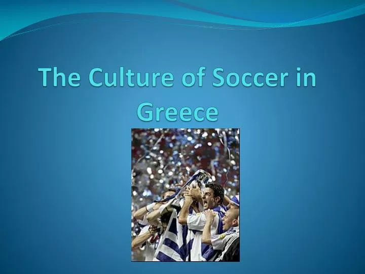 the culture of soccer in greece