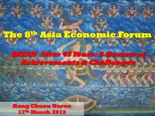 The 8 th Asia Economic Forum ASEAN After 45 Years: A Review of Achievements &amp; Challenges