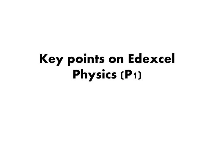 key points on edexcel physics p1