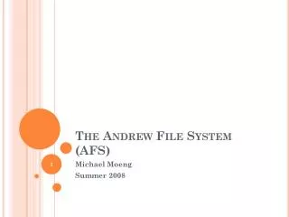 The Andrew File System (AFS )