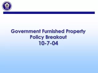 Government Furnished Property Policy Breakout 10-7-04