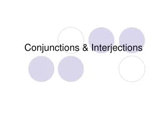 Conjunctions &amp; Interjections