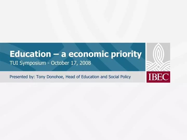 education a economic priority tui symposium october 17 2008