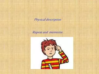 physical description repeat and memorize