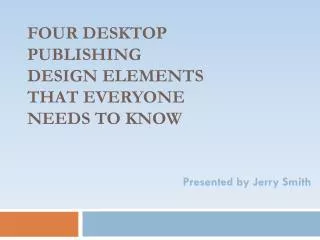 Four Desktop Publishing Design Elements that Everyone Needs to Know