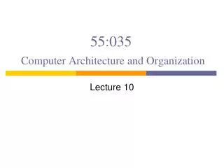 55:035 Computer Architecture and Organization