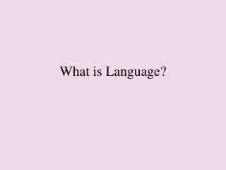 What is Language?