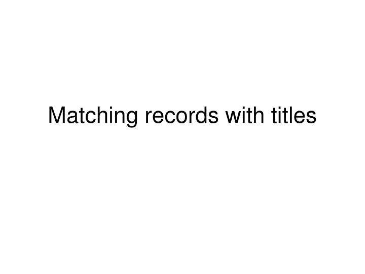 matching records with titles