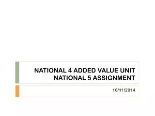 NATIONAL 4 ADDED VALUE UNIT NATIONAL 5 ASSIGNMENT