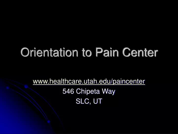 orientation to pain center