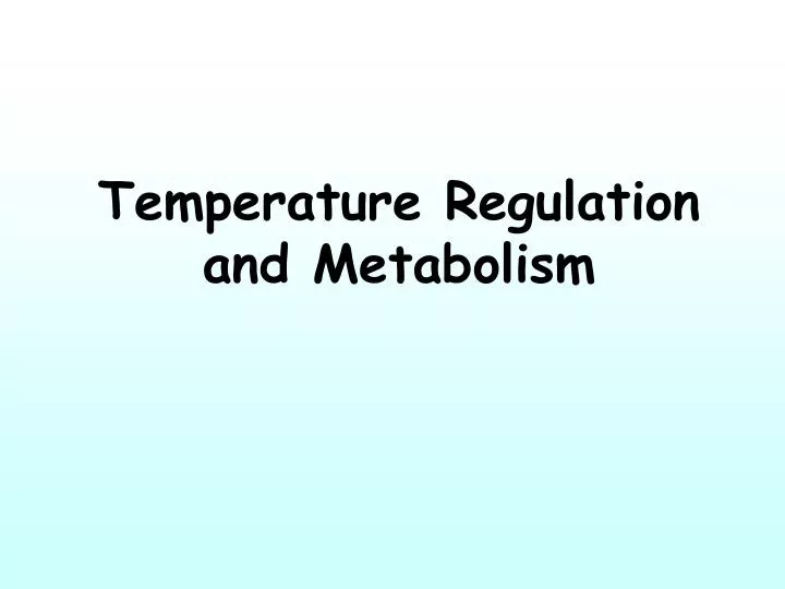 temperature regulation and metabolism