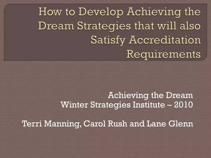 how to develop achieving the dream strategies that will also satisfy accreditation requirements