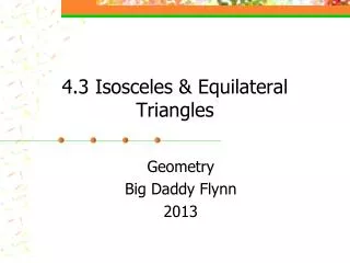 4.3 Isosceles &amp; Equilateral Triangles