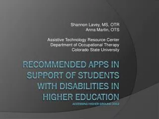 Shannon Lavey , MS, OTR Anna Martin, OTS Assistive Technology Resource Center