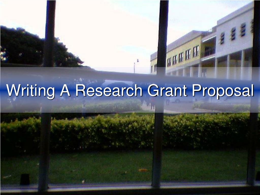 PPT - Writing A Research Grant Proposal PowerPoint Presentation, free ...
