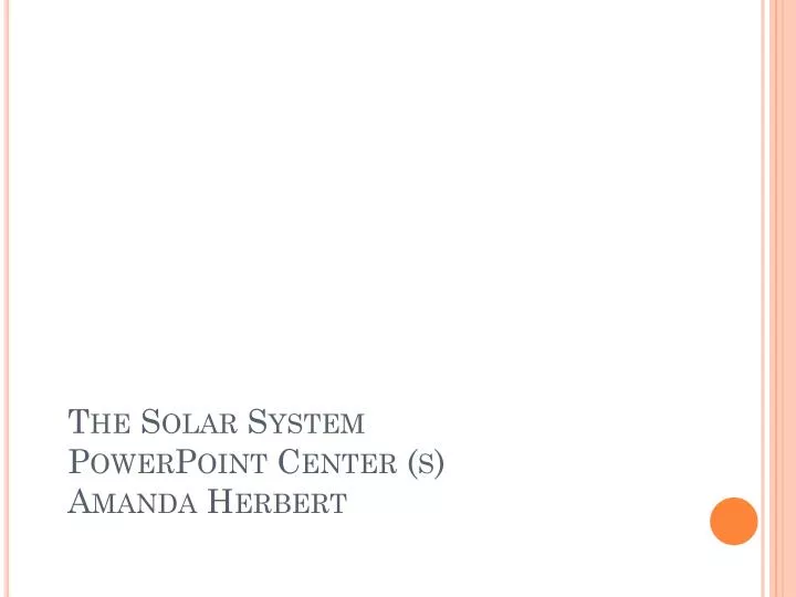 the solar system powerpoint center s amanda herbert