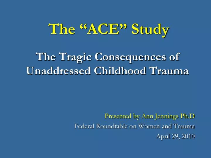 the ace study the tragic consequences of unaddressed childhood trauma