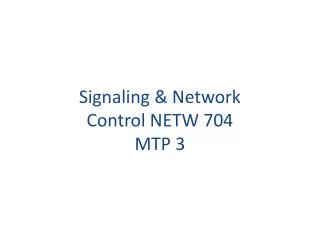 Signaling &amp; Network Control NETW 704 MTP 3