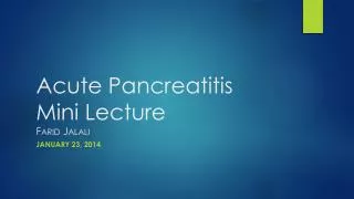 Acute Pancreatitis Mini Lecture Farid Jalali