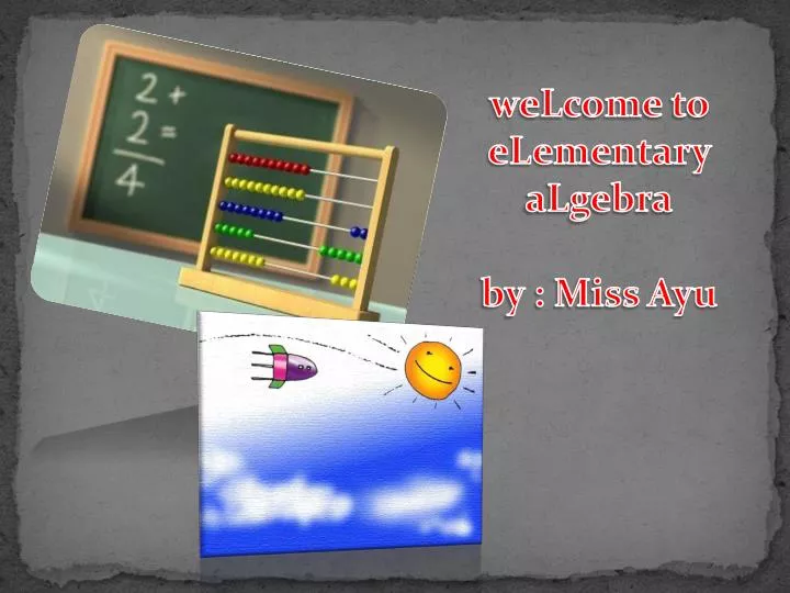 welcome to elementary algebra by miss ayu