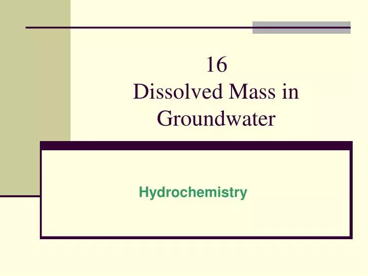 16 dissolved mass in groundwater