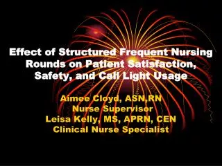 Effect of Structured Frequent Nursing Rounds on Patient Satisfaction, Safety, and Call Light Usage