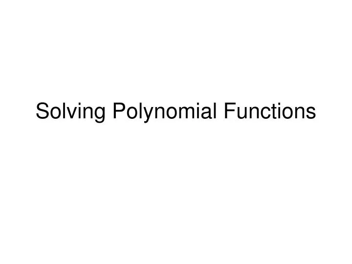 solving polynomial functions