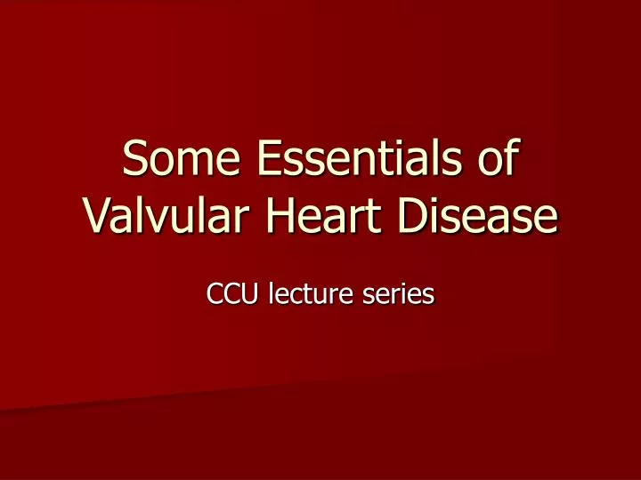 some essentials of valvular heart disease
