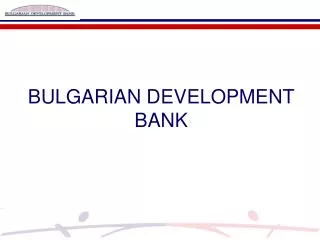 BULGARIAN DEVELOPMENT BANK
