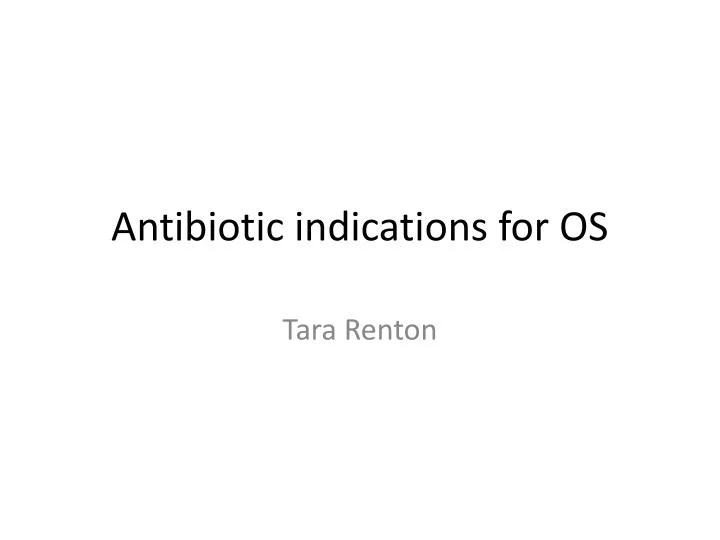 antibiotic indications for os
