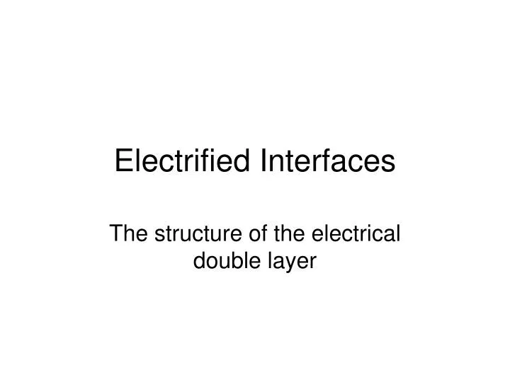 electrified interfaces