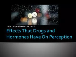 Effects That Drugs and Hormones Have On Perception