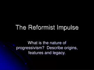 The Reformist Impulse