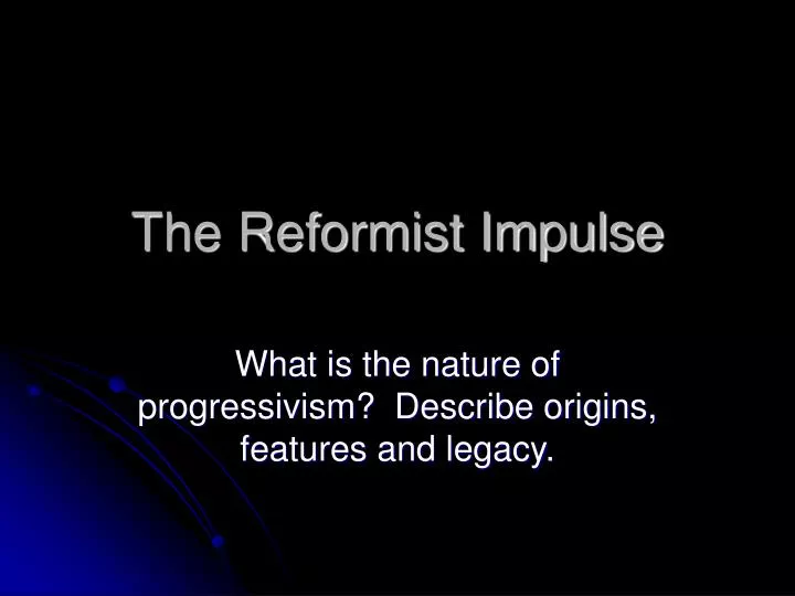 the reformist impulse