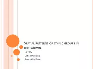Spatial patterns of ethnic groups in koreatown