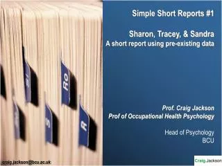 Simple Short Reports #1 Sharon, Tracey, &amp; Sandra A short report using pre-existing data