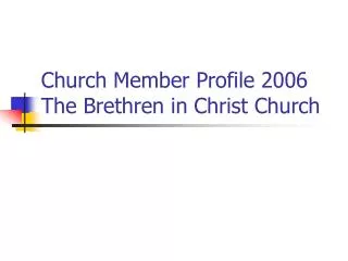 Church Member Profile 2006 The Brethren in Christ Church