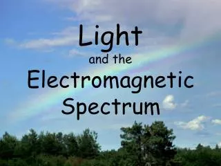 Light and the Electromagnetic Spectrum