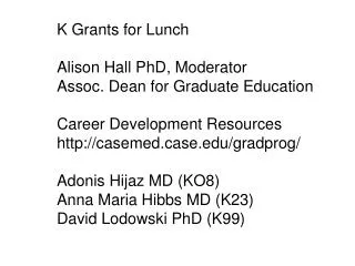 K Grants for Lunch Alison Hall PhD, Moderator Assoc. Dean for Graduate Education