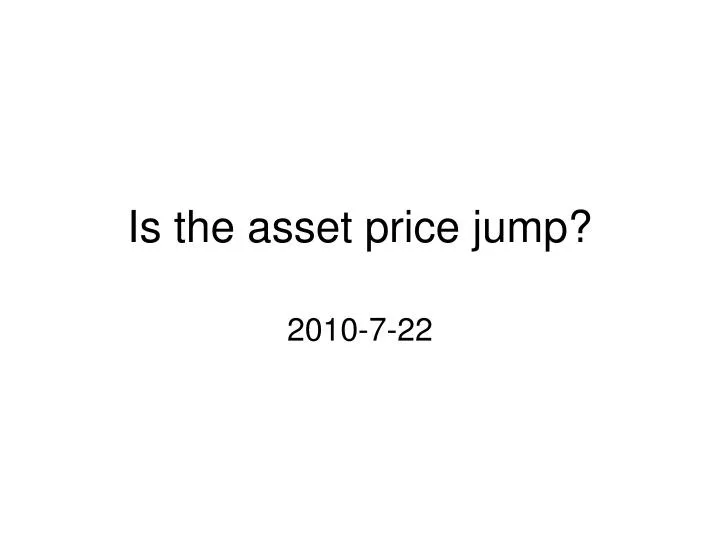 is the asset price jump
