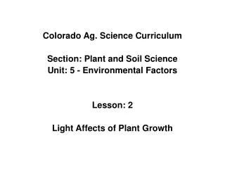 Colorado Ag. Science Curriculum Section: Plant and Soil Science Unit: 5 - Environmental Factors