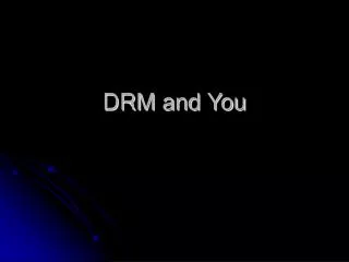 DRM and You