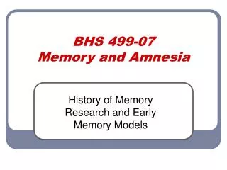 BHS 499-07 Memory and Amnesia