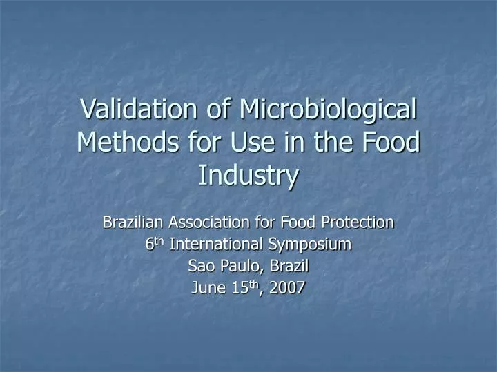 Validation of Microbiological Methods for Use in the Food Industry
